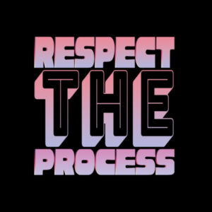 Respect the process Design